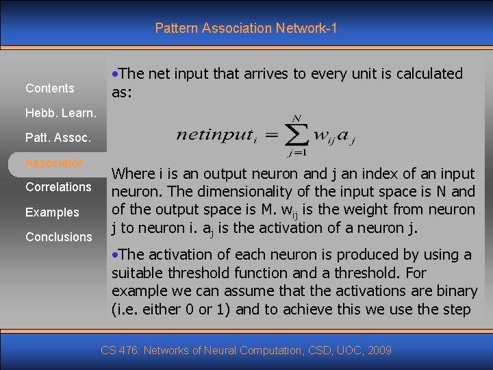 Pattern Association Network-1 Contents • The net input that arrives to every unit is Pattern Association Network-1 Contents • The net input that arrives to every unit is