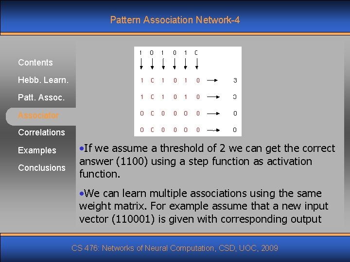 Pattern Association Network-4 Contents Hebb. Learn. Patt. Associator Correlations Examples Conclusions • If we Pattern Association Network-4 Contents Hebb. Learn. Patt. Associator Correlations Examples Conclusions • If we