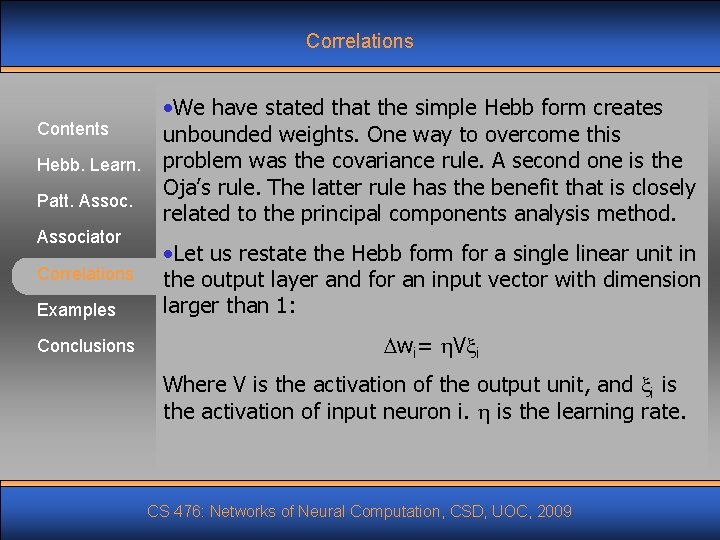 Correlations Contents Hebb. Learn. Patt. Associator Correlations Examples Conclusions • We have stated that Correlations Contents Hebb. Learn. Patt. Associator Correlations Examples Conclusions • We have stated that