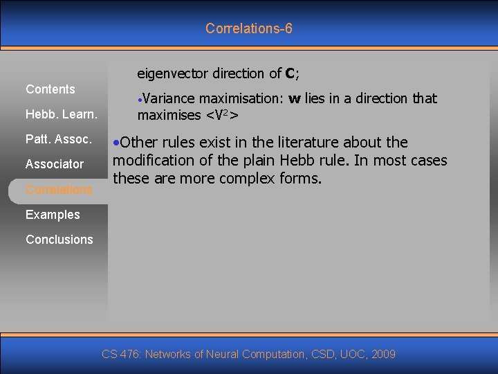 Correlations-6 eigenvector direction of C; Contents Hebb. Learn. Patt. Associator Correlations • Variance maximisation: Correlations-6 eigenvector direction of C; Contents Hebb. Learn. Patt. Associator Correlations • Variance maximisation: