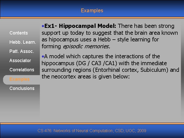 Examples Contents Hebb. Learn. Patt. Associator Correlations Examples • Ex 1 - Hippocampal Model: Examples Contents Hebb. Learn. Patt. Associator Correlations Examples • Ex 1 - Hippocampal Model:
