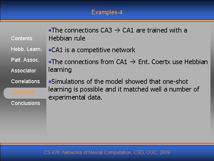 Examples-4 Contents • The connections CA 3 CA 1 are trained with a Hebbian Examples-4 Contents • The connections CA 3 CA 1 are trained with a Hebbian