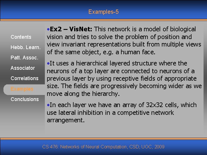 Examples-5 Contents Hebb. Learn. Patt. Associator Correlations Examples Conclusions • Ex 2 – Vis. Examples-5 Contents Hebb. Learn. Patt. Associator Correlations Examples Conclusions • Ex 2 – Vis.