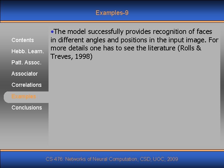 Examples-9 Contents Hebb. Learn. Patt. Assoc. • The model successfully provides recognition of faces Examples-9 Contents Hebb. Learn. Patt. Assoc. • The model successfully provides recognition of faces