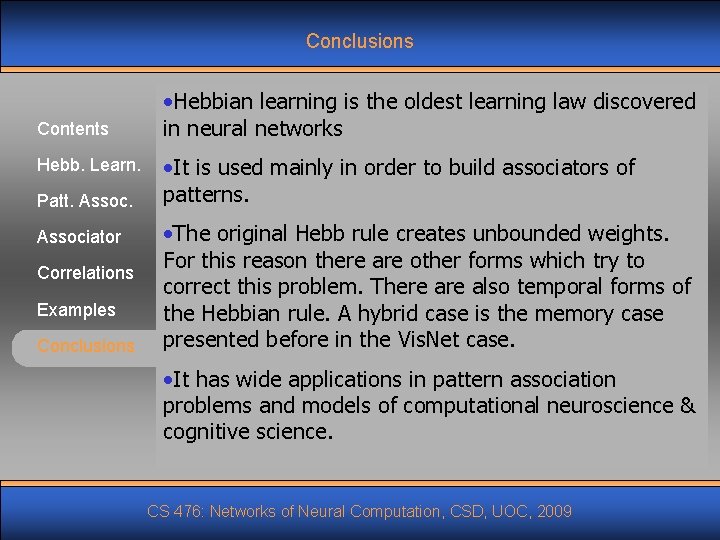 Conclusions Contents Hebb. Learn. Patt. Associator Correlations Examples Conclusions • Hebbian learning is the Conclusions Contents Hebb. Learn. Patt. Associator Correlations Examples Conclusions • Hebbian learning is the