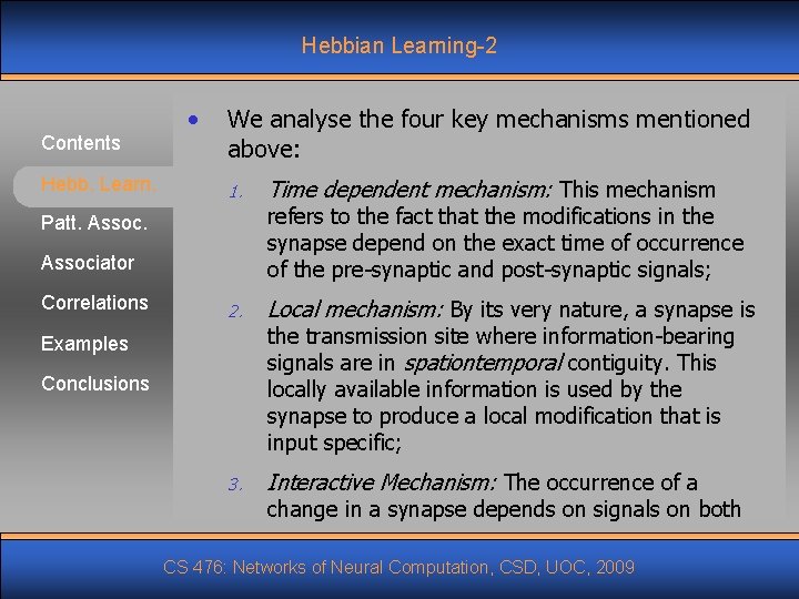 Hebbian Learning-2 Contents Hebb. Learn. • We analyse the four key mechanisms mentioned above: Hebbian Learning-2 Contents Hebb. Learn. • We analyse the four key mechanisms mentioned above: