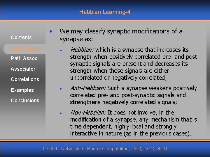 Hebbian Learning-4 Contents Hebb. Learn. • We may classify synaptic modifications of a synapse Hebbian Learning-4 Contents Hebb. Learn. • We may classify synaptic modifications of a synapse