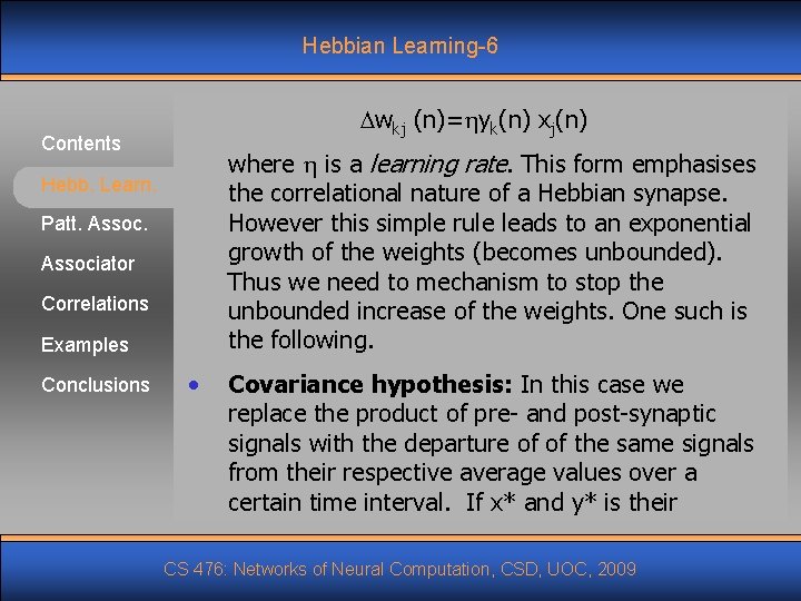 Hebbian Learning-6 wkj (n)= yk(n) xj(n) Contents where is a learning rate. This form Hebbian Learning-6 wkj (n)= yk(n) xj(n) Contents where is a learning rate. This form