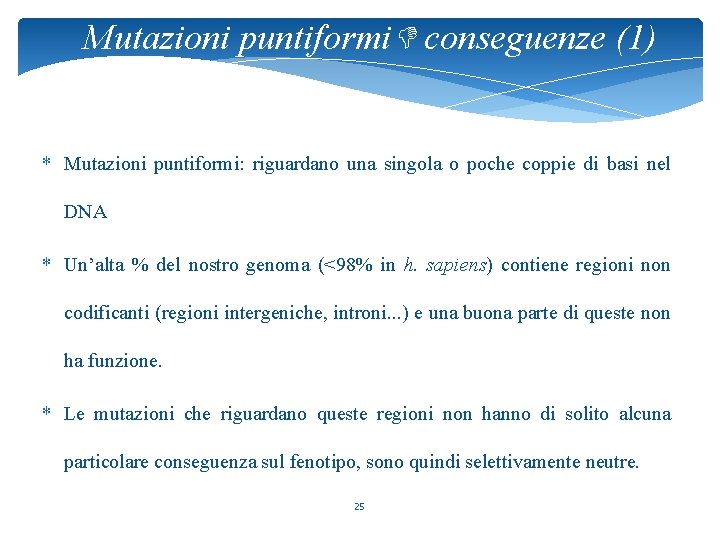 Mutazioni puntiformi conseguenze (1) * Mutazioni puntiformi: riguardano una singola o poche coppie di