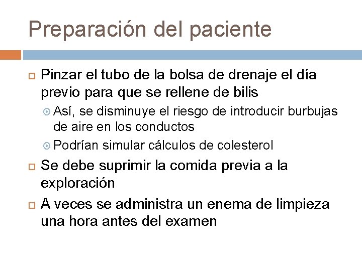 Preparación del paciente Pinzar el tubo de la bolsa de drenaje el día previo