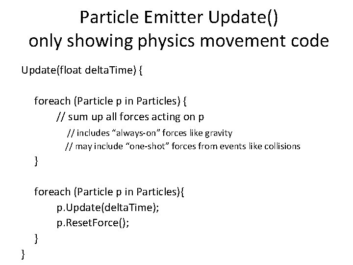 Particle Emitter Update() only showing physics movement code Update(float delta. Time) { foreach (Particle