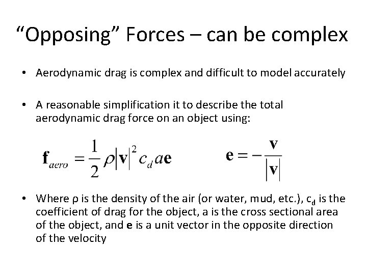 “Opposing” Forces – can be complex • Aerodynamic drag is complex and difficult to