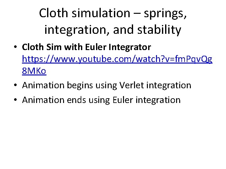 Cloth simulation – springs, integration, and stability • Cloth Sim with Euler Integrator https: