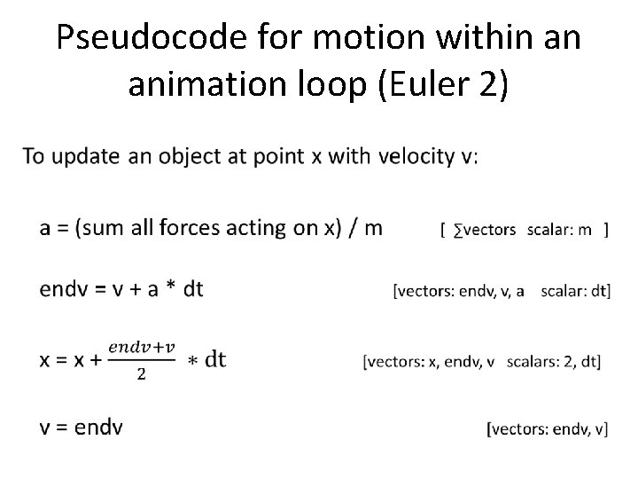  • Pseudocode for motion within an animation loop (Euler 2) 