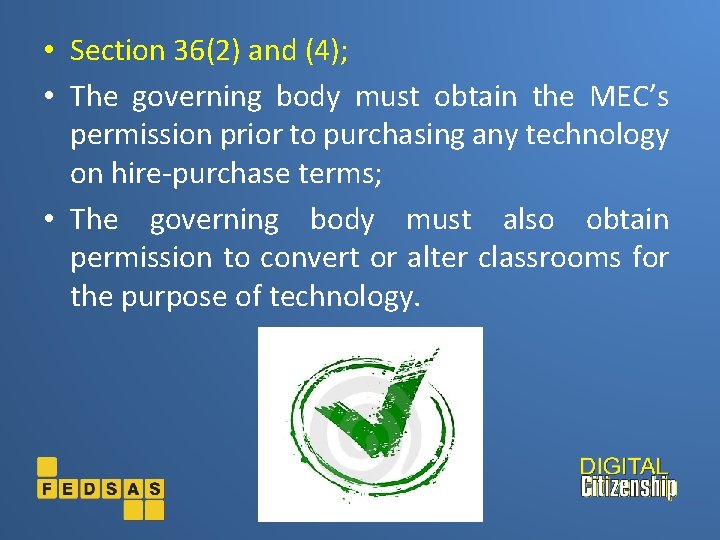  • Section 36(2) and (4); • The governing body must obtain the MEC’s