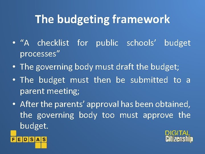 The budgeting framework • “A checklist for public schools’ budget processes” • The governing