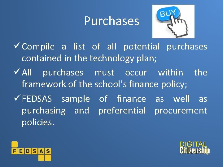 Purchases ü Compile a list of all potential purchases contained in the technology plan;