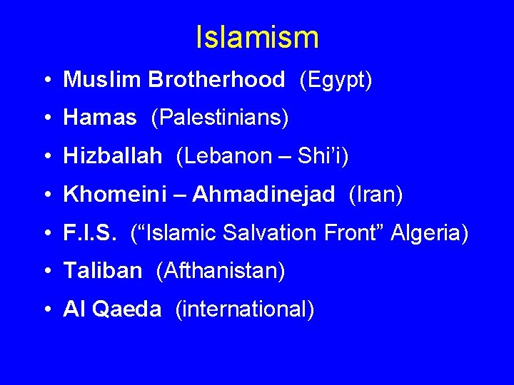 Islamism • Muslim Brotherhood (Egypt) • Hamas (Palestinians) • Hizballah (Lebanon – Shi’i) •