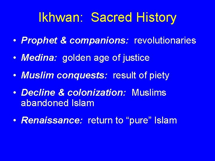 Ikhwan: Sacred History • Prophet & companions: revolutionaries • Medina: golden age of justice