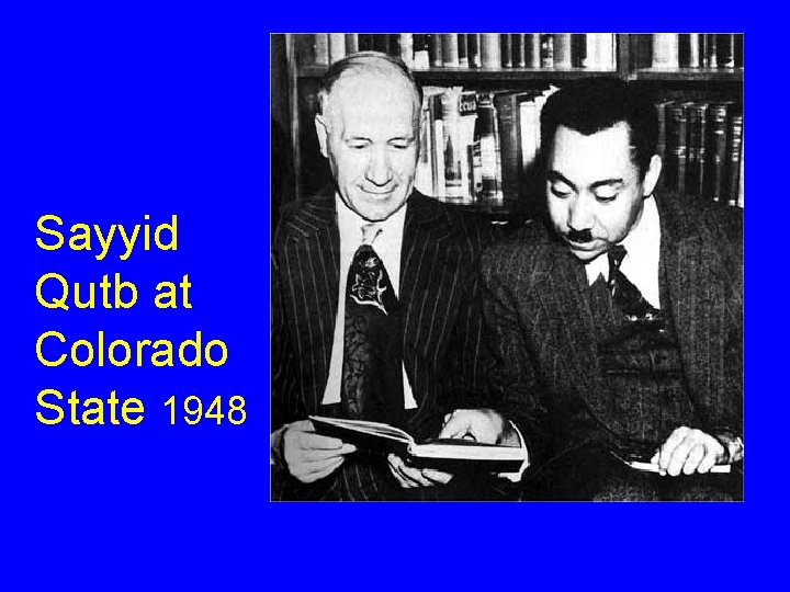 Sayyid Qutb at Colorado State 1948 Sayyid Qutb at Colorado State 1948