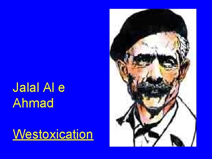 Jalal Al e Ahmad Westoxication Jalal Al e Ahmad Westoxication