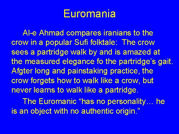 Euromania Al-e Ahmad compares iranians to the crow in a popular Sufi folktale: The
