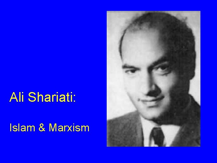 Ali Shariati: Islam & Marxism Ali Shariati: Islam & Marxism