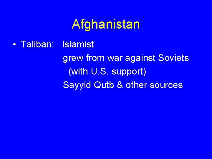 Afghanistan • Taliban: Islamist grew from war against Soviets (with U. S. support) Sayyid