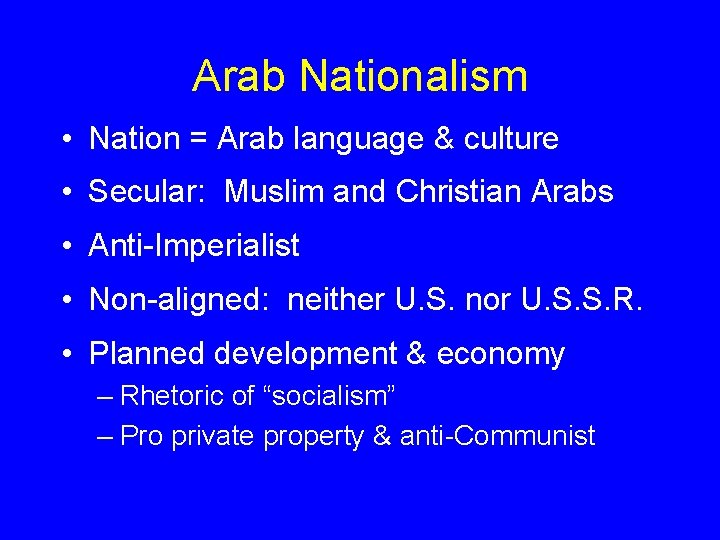 Arab Nationalism • Nation = Arab language & culture • Secular: Muslim and Christian