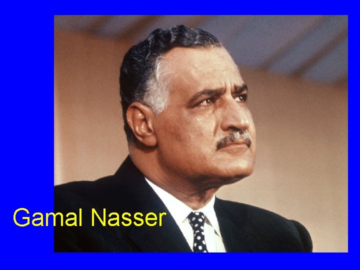 Gamal Nasser 