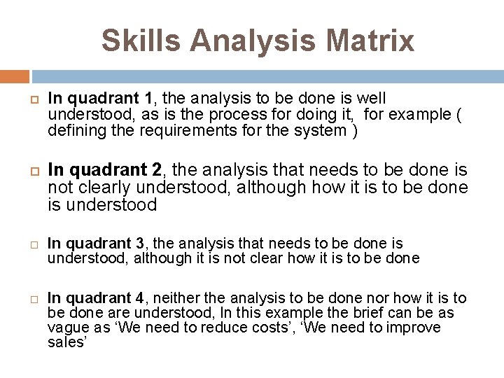 Skills Analysis Matrix In quadrant 1, the analysis to be done is well understood,