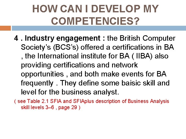 HOW CAN I DEVELOP MY COMPETENCIES? 4. Industry engagement : the British Computer Society’s
