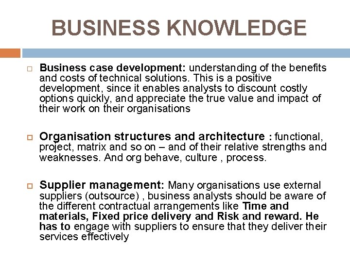 BUSINESS KNOWLEDGE Business case development: understanding of the benefits and costs of technical solutions.