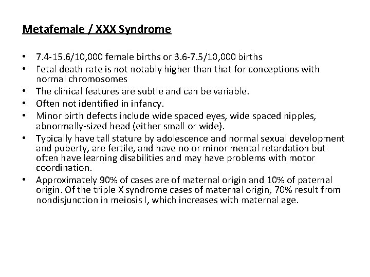 Metafemale / XXX Syndrome • 7. 4 -15. 6/10, 000 female births or 3.