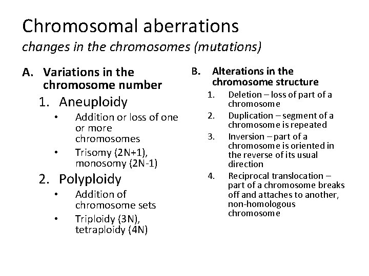Chromosomal aberrations changes in the chromosomes (mutations) A. Variations in the chromosome number 1.