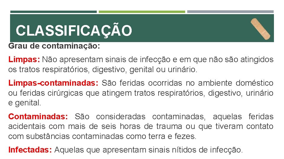 CLASSIFICAÇÃO Grau de contaminação: Limpas: Não apresentam sinais de infecção e em que não