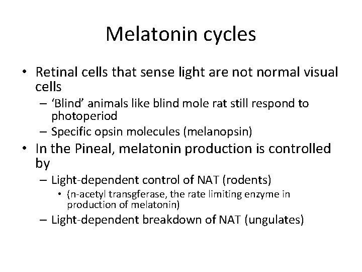 Melatonin cycles • Retinal cells that sense light are not normal visual cells –