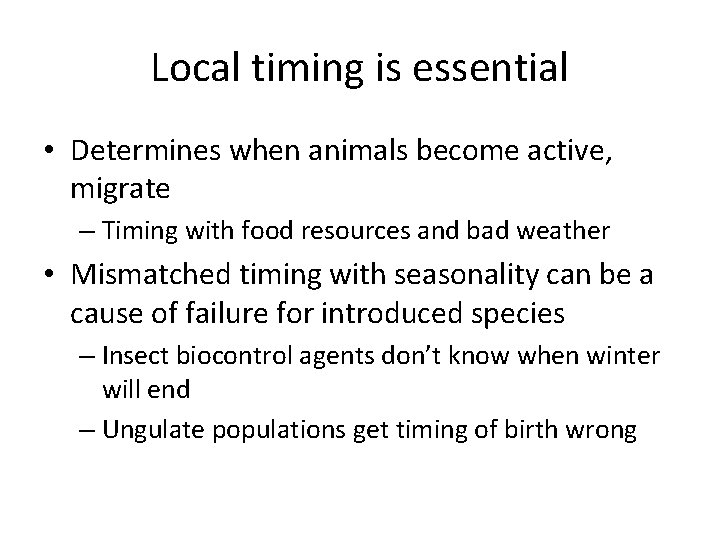 Local timing is essential • Determines when animals become active, migrate – Timing with