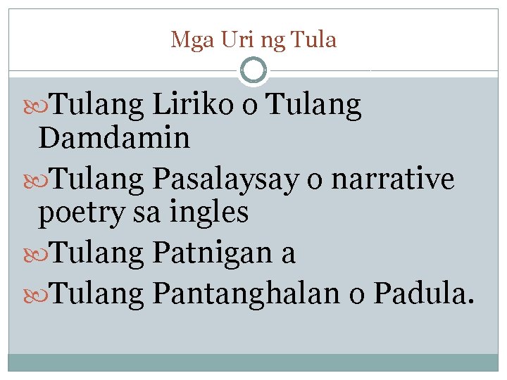 Mga Uri ng Tulang Liriko o Tulang Damdamin Tulang Pasalaysay o narrative poetry sa