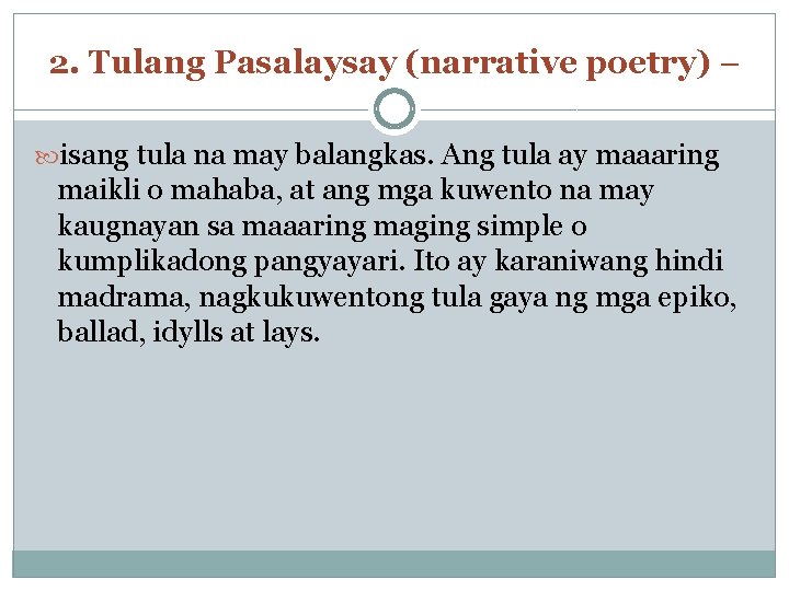 2. Tulang Pasalaysay (narrative poetry) – isang tula na may balangkas. Ang tula ay