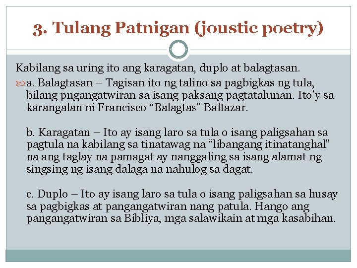 3. Tulang Patnigan (joustic poetry) Kabilang sa uring ito ang karagatan, duplo at balagtasan.