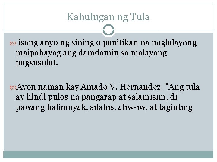 Kahulugan ng Tula isang anyo ng sining o panitikan na naglalayong maipahayag ang damdamin