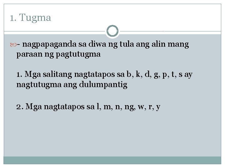 1. Tugma - nagpapaganda sa diwa ng tula ang alin mang paraan ng pagtutugma