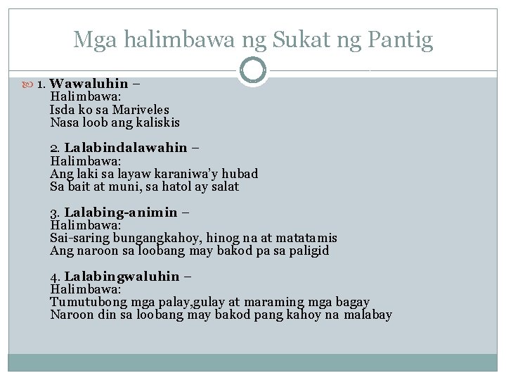 Mga halimbawa ng Sukat ng Pantig 1. Wawaluhin – Halimbawa: Isda ko sa Mariveles