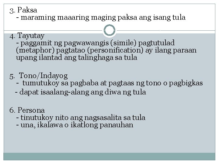 3. Paksa - maraming maaaring maging paksa ang isang tula 4. Tayutay - paggamit