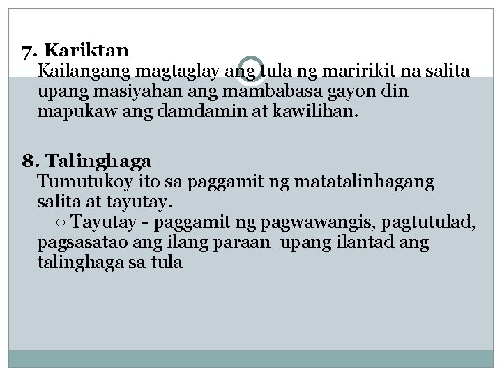 7. Kariktan Kailangang magtaglay ang tula ng maririkit na salita upang masiyahan ang mambabasa