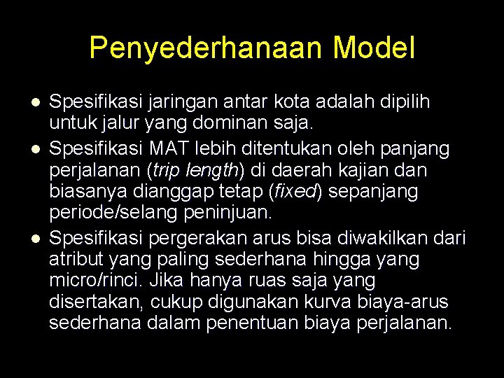 Penyederhanaan Model l Spesifikasi jaringan antar kota adalah dipilih untuk jalur yang dominan saja.