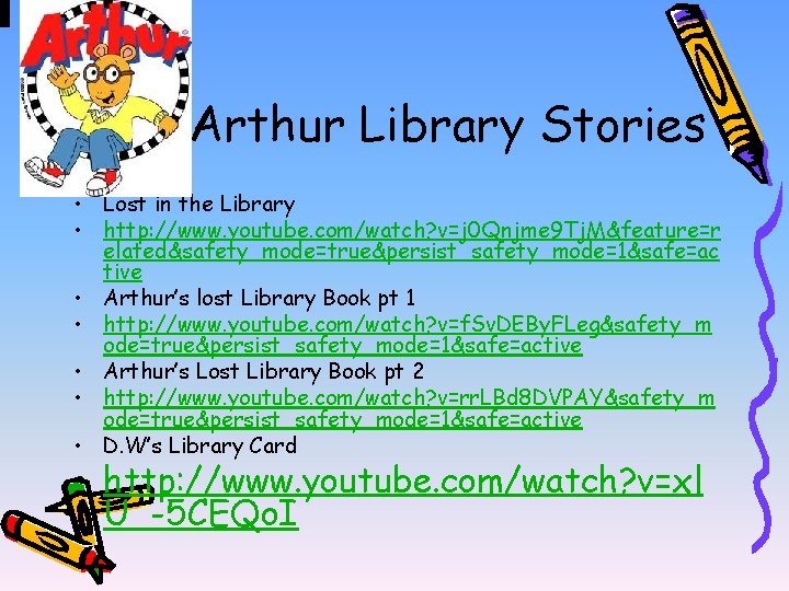 Arthur Library Stories • Lost in the Library • http: //www. youtube. com/watch? v=j