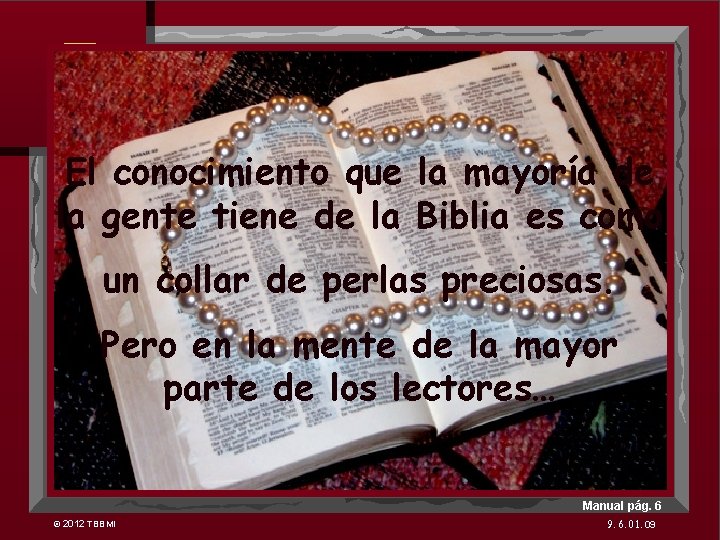 7 El conocimiento que la mayoría de la gente tiene de la Biblia es