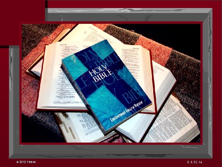7 ¡Pero mira todas estas Biblias! © 2012 TBBMI 9. 6. 01. 14 